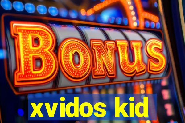 xvidos kid